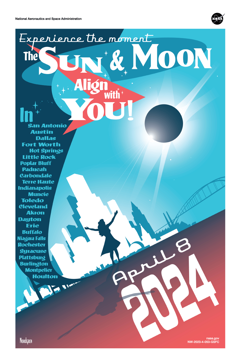 An illustrative poster shows the silhouette of a person with outstretched arms standing in front of a city skyline and looking up at a total solar eclipse in the sky. The top of the poster says “Experience the moment” and “The Sun & Moon Align with You!” The bottom of the poster has the date “April 8, 2024.” Along the left side, the word “In” appears above a list of 25 U.S. cities. The name “Nordgren” appears in the lower left corner.